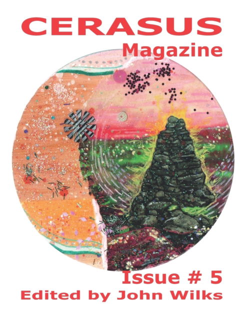 CERASUS Magazine Issue # 5 - Cerasus Magazine - John Wilks - Books - Independently Published - 9798801926834 - April 13, 2022