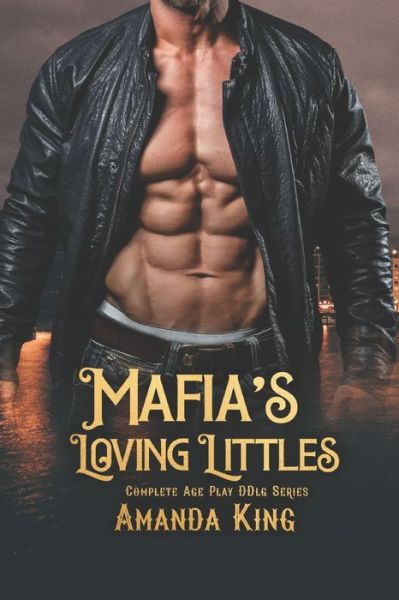 Cover for Amanda King · Mafia's Loving Littles: Complete Age Play DDlg Series (Paperback Book) (2022)