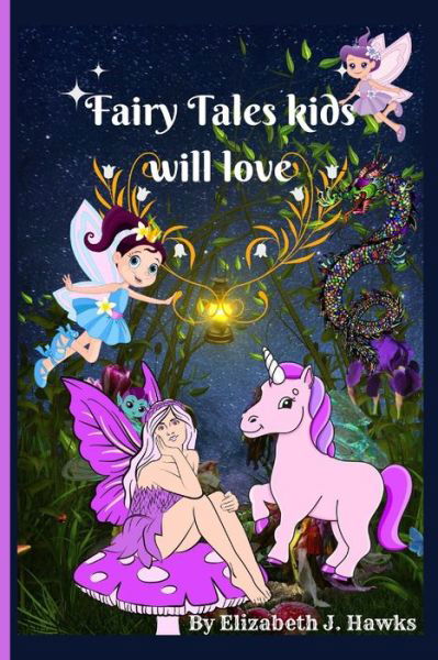 Cover for Elizabeth J Hawks · Fairy Tales kids will love: Poetry and fairy tales kids will adore (Paperback Book) (2022)