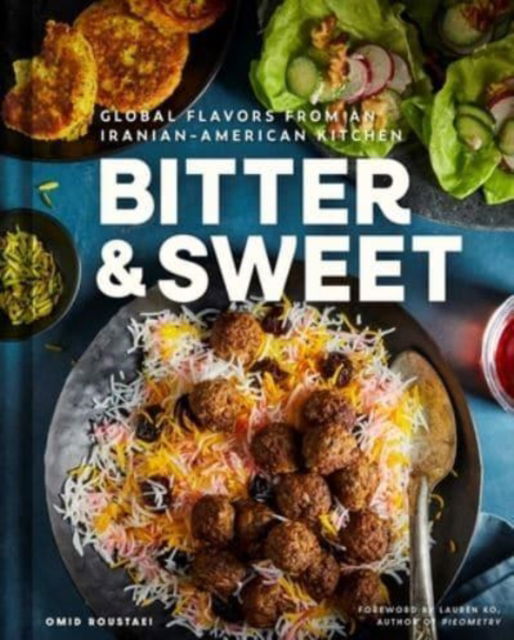 Cover for Omid Roustaei · Bitter &amp; Sweet: Global Flavors from an Iranian-American Kitchen (Hardcover Book) (2025)