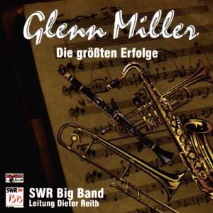 GLENN MILLER,DIE GRÖßTEN ERFOLGE - Swr Big Band - Musique - BOGNER - 4012897089835 - 14 décembre 2020