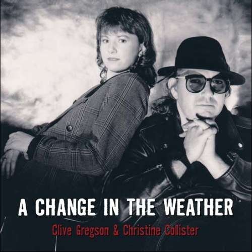 A Change In The Weather - Clive Gregson & Christine Collister - Musik - Bgo - 5017261208835 - 30. juni 2009