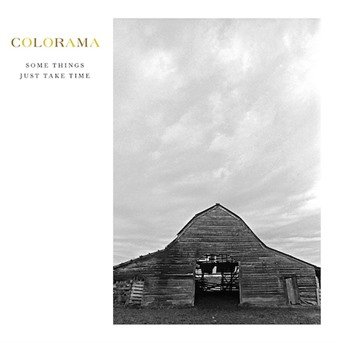Cover for Colorama · Some Things Just Take Time (CD) (2017)