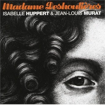 Cover for Murat, Jean-Louis &amp; Isabelle Huppert · Madame Deshoulieres (CD) (2018)