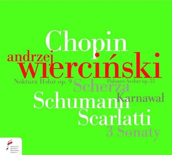 Chopin / Schumann / Scarlatti - Andrzej Wiercinski - Musikk - FRYDERYK CHOPIN INSTITUTE - 5907690736835 - 29. april 2016