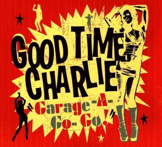 Cover for Good Time Charlie · Garage-a-go-go (CD) (2011)