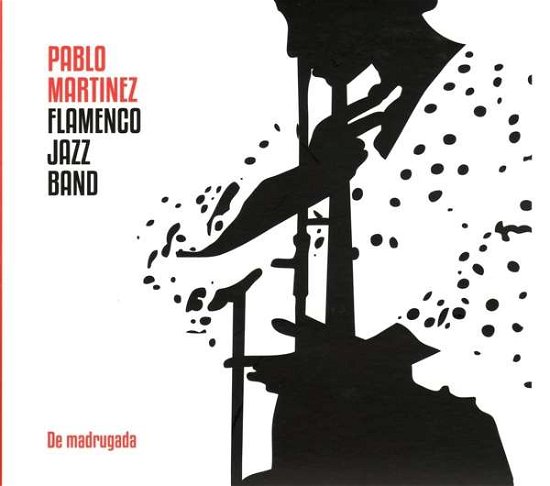 De Madrugada · Pablo Martinez Flamenco Jazz Band (CD) (2017)
