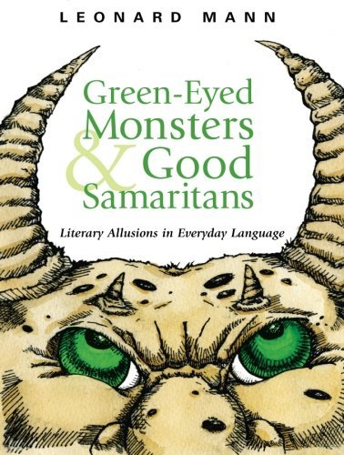 Cover for Leonard Mann · Green-eyed Monsters and Good Samaritans: Literary Allusions in Everyday Language (Pocketbok) (2006)