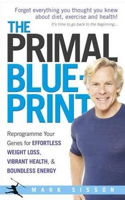 Cover for Mark Sisson · The Primal Blueprint: Reprogramme your genes for effortless weight loss, vibrant health and boundless energy (Pocketbok) (2012)