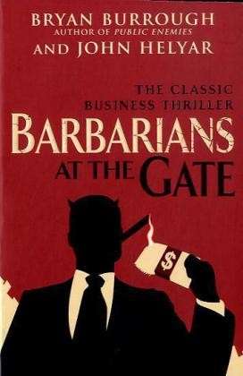 Barbarians At The Gate - Bryan Burrough - Books - Cornerstone - 9780099545835 - July 1, 2010