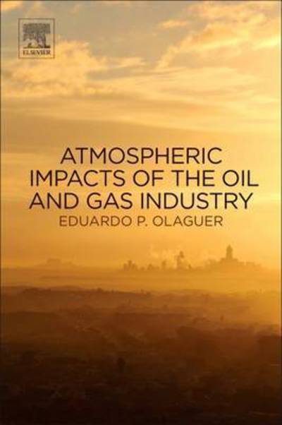 Cover for Olaguer, Eduardo P (Houston Advanced Research Center, The Woodlands, TX, USA) · Atmospheric Impacts of the Oil and Gas Industry (Pocketbok) (2016)