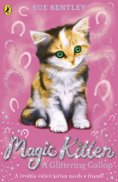 Magic Kitten: A Glittering Gallop - Magic Kitten - Sue Bentley - Books - Penguin Random House Children's UK - 9780141367835 - May 5, 2016