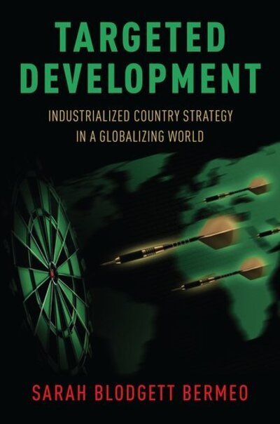 Cover for Bermeo, Sarah (Assistant Professor of Political Science, Assistant Professor of Political Science, Duke University) · Targeted Development: Industrialized Country Strategy in a Globalizing World (Paperback Bog) (2018)