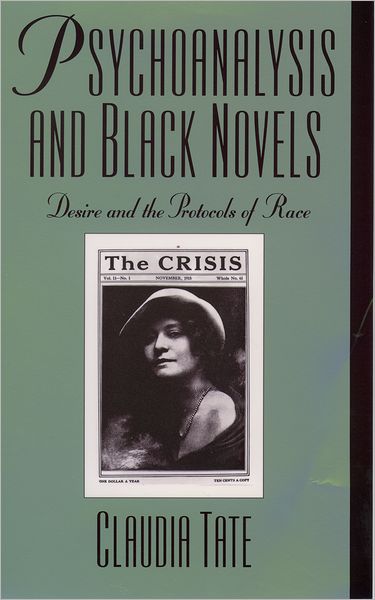 Psychoanalysis and Black Novels: Desire and the Protocols of Race - Race and American Culture - Tate, Claudia (Professor of English, Professor of English, Princeton University) - Livros - Oxford University Press Inc - 9780195096835 - 18 de fevereiro de 1999