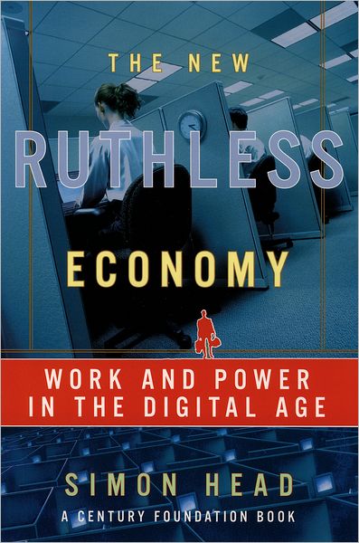 Cover for Head, Simon (Director of the Project on Technology and The Workplace, Director of the Project on Technology and The Workplace, The Century Foundation) · The New Ruthless Economy: Work and Power in the Digital Age (Pocketbok) (2005)