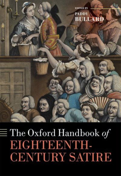 Cover for Paddy Bullard · The Oxford Handbook of Eighteenth-Century Satire - Oxford Handbooks (Gebundenes Buch) (2019)