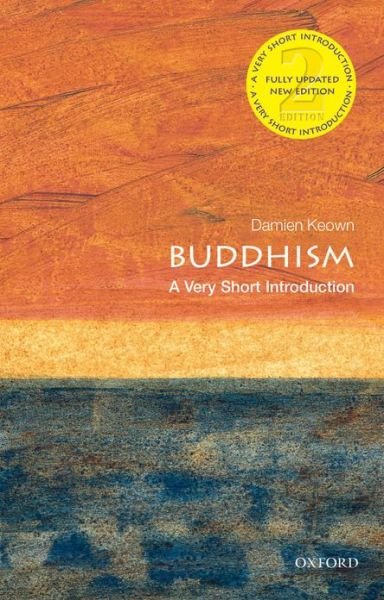 Cover for Keown, Damien (Emeritus Professor of Buddhist Ethics, Goldsmith's College, London) · Buddhism: A Very Short Introduction - Very Short Introductions (Paperback Book) [22 Revised edition] (2013)