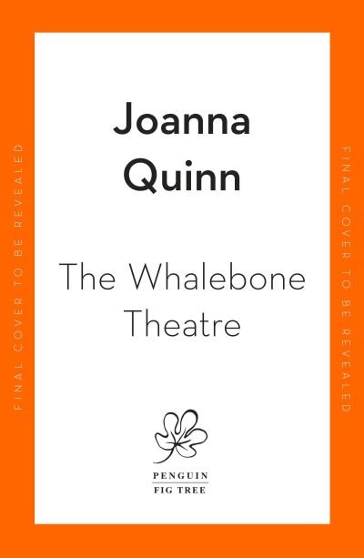 Cover for Joanna Quinn · The Whalebone Theatre: The instant Sunday Times bestseller (Gebundenes Buch) (2022)