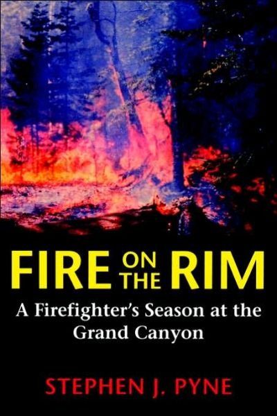 Cover for Stephen J. Pyne · Fire on the Rim: A Firefighter's Season at the Grand Canyon - Weyerhaueser Cycle of Fire (Pocketbok) (1995)