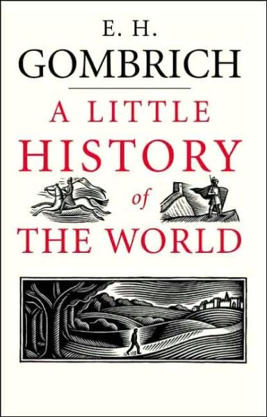 Cover for E. H. Gombrich · A Little History of the World - Little Histories (Gebundenes Buch) (2005)