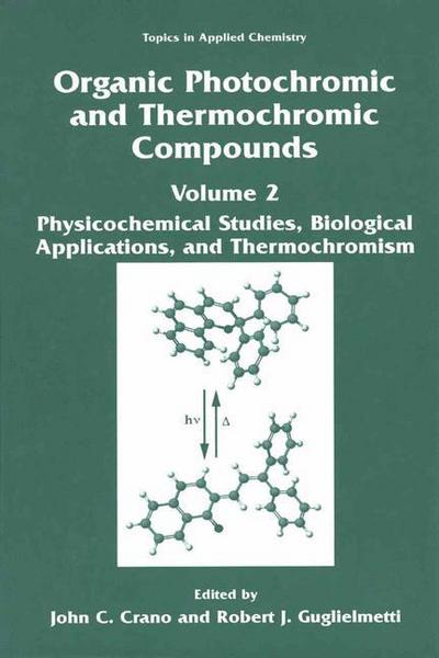 Cover for John C Crano · Organic Photochromic and Thermochromic Compounds: Volume 2: Physicochemical Studies, Biological Applications, and Thermochromism - Topics in Applied Chemistry (Hardcover Book) [1999 edition] (1999)