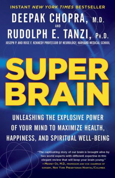 Cover for Deepak Chopra · Super Brain: Unleashing the Explosive Power of Your Mind to Maximize Health, Happiness, and Spiritual Well-being (Paperback Book) [Reprint edition] (2013)