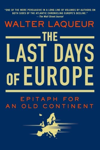 Cover for Walter Laqueur · The Last Days of Europe: Epitaph for an Old Continent (Paperback Book) [First edition] (2009)