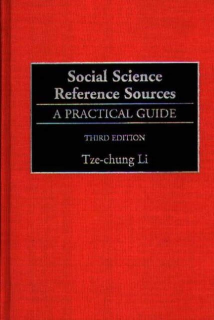 Cover for Tze-chung Li · Social Science Reference Sources: A Practical Guide, 3rd Edition (Innbunden bok) [3 Revised edition] (2000)