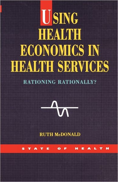 Ruth McDonald · Using Health Economics In Health Services (Paperback Book) (2002)