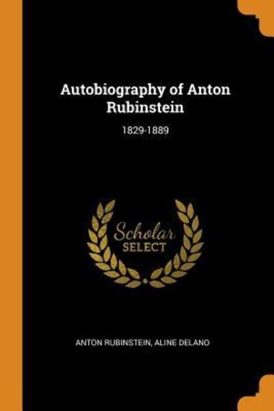 Cover for Anton Rubinstein · Autobiography of Anton Rubinstein 1829-1889 (Paperback Book) (2018)