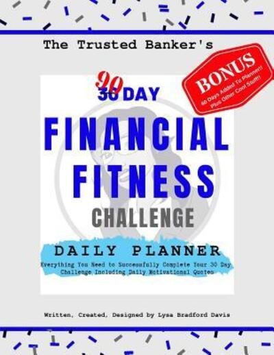 Cover for Lysa Bradford Davis · The Trusted Banker's 90 Day Financial Fitness Challenge Daily Planner (Paperback Bog) (2019)