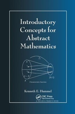 Cover for Hummel, Kenneth E. (Trinity University, San Antonio, Texas, USA) · Introductory Concepts for Abstract Mathematics (Paperback Book) (2019)