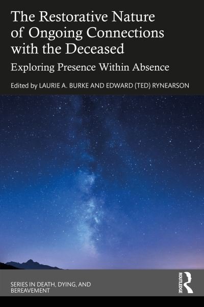 Cover for Rynearson, Edward (Ted) (Independent scholar, Washington, USA) · The Restorative Nature of Ongoing Connections with the Deceased: Exploring Presence Within Absence - Series in Death, Dying, and Bereavement (Pocketbok) (2022)