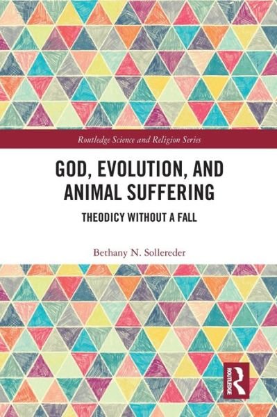 Cover for Bethany N. Sollereder · God, Evolution, and Animal Suffering: Theodicy without a Fall - Routledge Science and Religion Series (Pocketbok) (2020)
