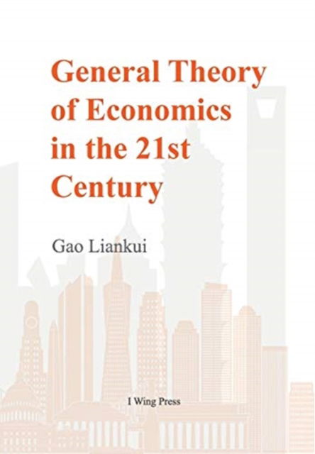 Cover for Gao Liankui · General Theory of Economics in the 21st Century (Hardcover Book) (2024)