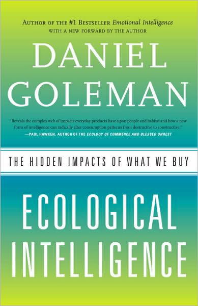 Ecological Intelligence: the Hidden Impacts of What We Buy - Daniel Goleman - Books - Crown Business - 9780385527835 - March 30, 2010