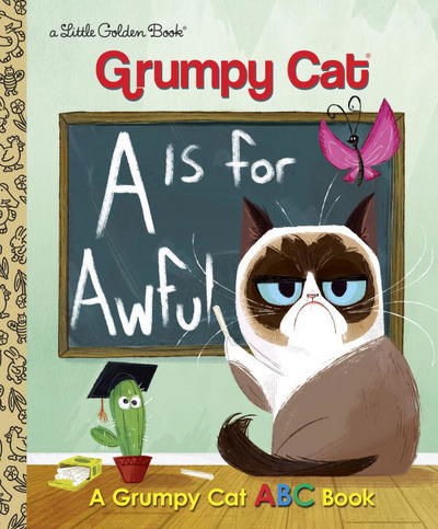 A Is for Awful: A Grumpy Cat ABC Book (Grumpy Cat) - Little Golden Book - Christy Webster - Books - Random House USA Inc - 9780399557835 - January 3, 2017