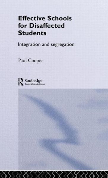 Cover for Paul Cooper · Effective Schools for Disaffected Students: Integration and Segregation (Hardcover Book) (1993)