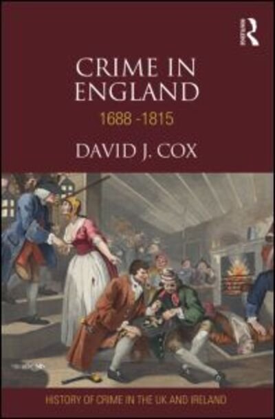 Cover for David Cox · Crime in England 1688-1815 - History of Crime in the UK and Ireland (Hardcover Book) (2013)