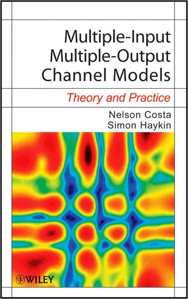 Cover for Nelson Costa · Multiple-Input Multiple-Output Channel Models: Theory and Practice - Adaptive and Cognitive Dynamic Systems: Signal Processing, Learning, Communications and Control (Hardcover Book) (2010)