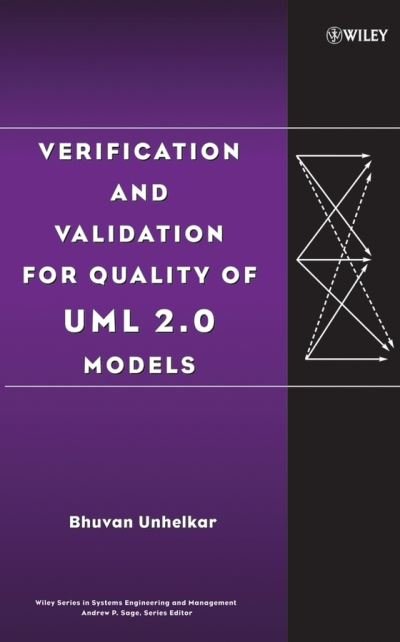 Cover for Unhelkar, Bhuvan (University of Western Sydney) · Verification and Validation for Quality of UML 2.0 Models - Wiley Series in Systems Engineering and Management (Hardcover Book) (2005)
