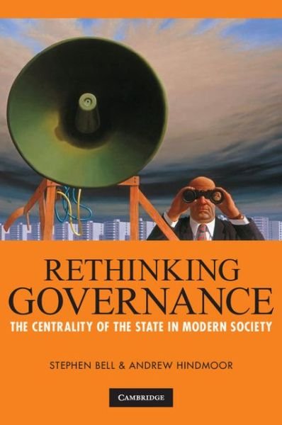 Cover for Bell, Stephen (University of Queensland) · Rethinking Governance: The Centrality of the State in Modern Society (Paperback Book) (2009)