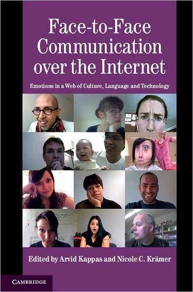 Face-to-Face Communication over the Internet: Emotions in a Web of Culture, Language, and Technology - Studies in Emotion and Social Interaction - Arvid Kappas - Bøger - Cambridge University Press - 9780521853835 - 16. juni 2011
