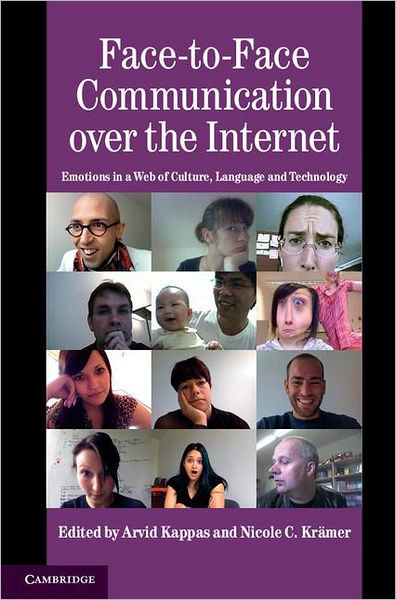 Cover for Arvid Kappas · Face-to-Face Communication over the Internet: Emotions in a Web of Culture, Language, and Technology - Studies in Emotion and Social Interaction (Inbunden Bok) (2011)