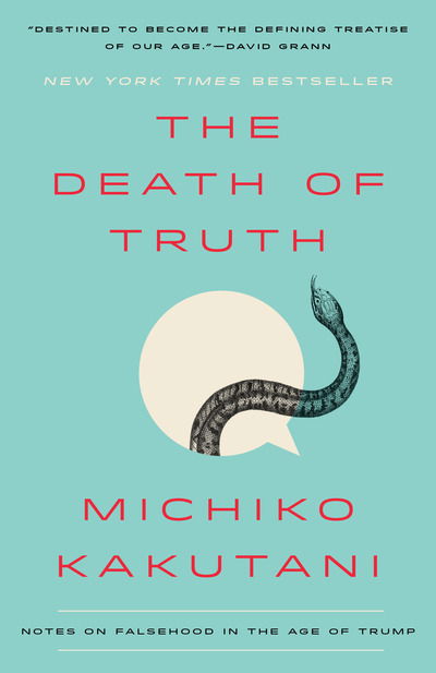 Cover for Michiko Kakutani · The Death of Truth: Notes on Falsehood in the Age of Trump (Paperback Book) (2019)