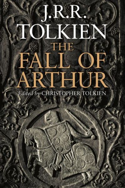 The Fall Of Arthur - J.R.R. Tolkien - Livros - HarperCollins - 9780544227835 - 27 de maio de 2014