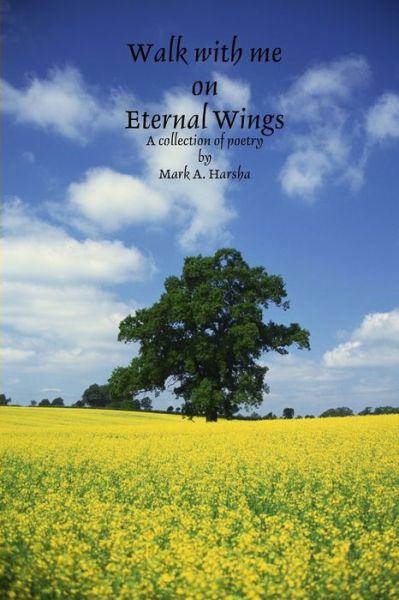 Cover for Mark Harsha · Walk with me on Eternal Wings (Book) (2008)