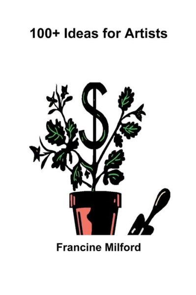 Cover for Francine Milford · 100+ Ideas for Artists (Book) (2009)