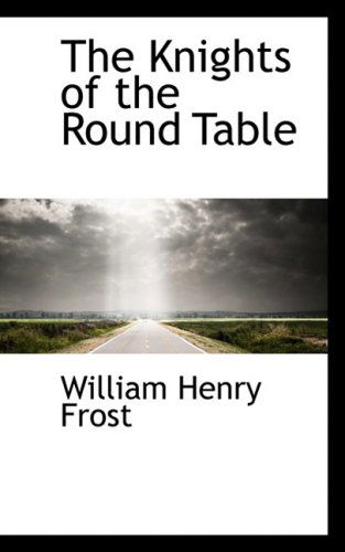 Cover for William Henry Frost · The Knights of the Round Table (Paperback Book) (2009)