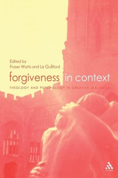 Cover for Fraser N. Watts · Forgiveness in Context: Theology and Psychology in Creative Dialogue (Pocketbok) (2004)